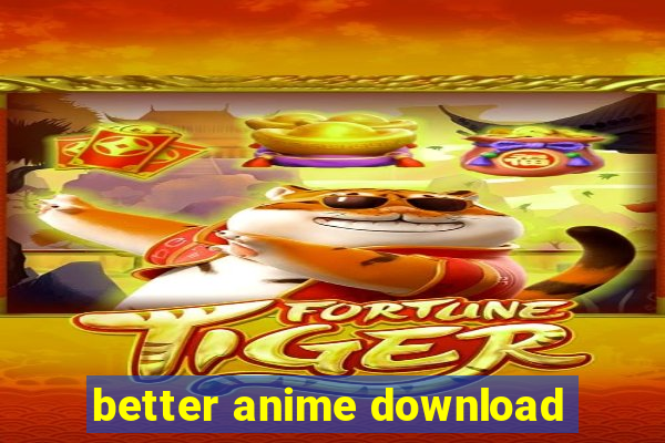 better anime download